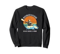 Kayak d'eau vive Parce Que Le Meurtre est Mauvais Sweatshirt