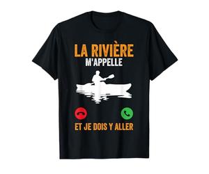 Kayak Drôle La Rivière M'appelle Et Je Dois Y Aller Canoë T-Shirt