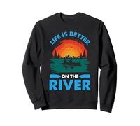 Kayak River Citation Life is Better on The River Paddler Sweatshirt