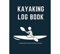 Kayaking Log Book: A log book for those who love to kayak. This little log book will keep you on track and make sure that you know exactly when you should be back at the water.