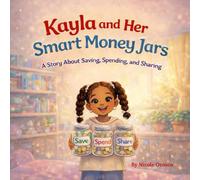 Kayla and Her Smart Money Jars: A Story About Saving, Spending, and Sharing