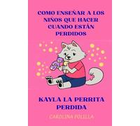 Kayla la perrita perdida: Como enseñar a los niños que deben hacer cuando están perdidos