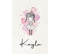 Kayla: Personalized notebook with name Kayla | Birthday gift for women, girl, daughter, sister, mom ... | Little girl princess | 110 lined pages journal, small size 6x9 inches