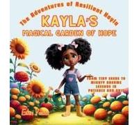 Kayla's Magical Garden Of Hope: From Tiny Seeds To Mighty Dreams Lessons In Patience And Grit Paperback Book By Eden Veaux