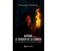 Kayoum, le gardien de la lumière Des étincelles pour les chemins de l'âme - Houssam Mirdane - Le Lys Bleu - broché - Essai