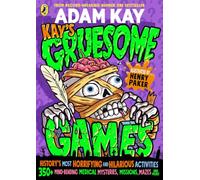 Kay's Gruesome Games: A funny, gory activity book full of queasy quizzes and creepy crafts to make