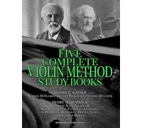 Kayser 36 Elementary and Progressive Studies (Etudes), Schradieck Complete Scale Studies & School of Violin Technics - Exercises:- in Promoting ... FIVE COMPLETE VIOLIN METHOD STUDY BOOKS