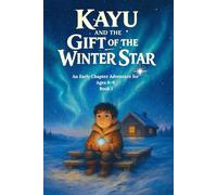 Kayu and the Gift of the Winter Star: An Early Chapter Adventure for Ages 6-9