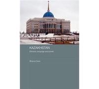 Kazakhstan Ethnicity Language and Power by Bhavna Dave Bhavna Dave (Auteur)