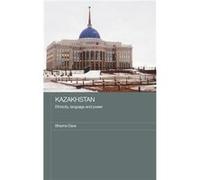 Kazakhstan Ethnicity Language and Power by Bhavna Dave Dave, Bhavna, Davu, Bhavana (Auteur)