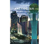 Kazakhstan - Jeune nation entre Chine, Russie et Europe - Lise Barcellini - Ateliers Henry Dougier - broché - Essai