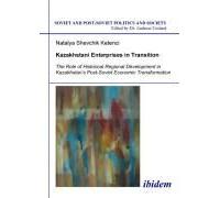 Kazakhstani Enterprises In Transition. The Role Of Historical Regional Development In Kazakhstan's Post-Soviet Economic Transformation