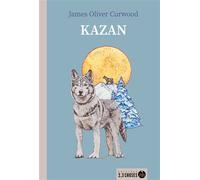 Kazan - James Oliver Curwood - 2-3 Choses Eds - broché - Roman