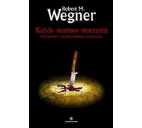 Każde martwe marzenie - Robert M. Wegner (livre en polonais)