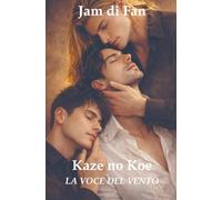 Kaze no Koe - La Voce del Vento: Racconti inediti di amore, verità nascoste e legami queer che resistono al tempo