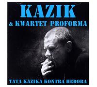 Kazik - Kazik & Kwartet Proforma: Tata Kazika Kontra Hedora [CD]