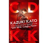 Kazuki Kato 10th Anniversary Special Live "Gig" 2016 Laugh & Peace Countdown Kk [Dvd]