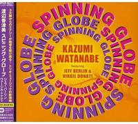 Kazumi Watanabe - Spinning Globe Featuring Jeff Berlin