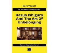 Kazuo Ishiguro And The Art Of Unbelonging