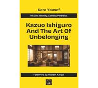 Kazuo Ishiguro And The Art Of Unbelonging