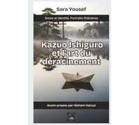 Kazuo Ishiguro et l'art du déracinement