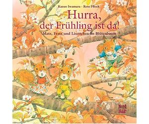 Kazuo Iwamura Rose P Hurra, der Frühling ist da: Matz, Fratz und Liset (Poche)