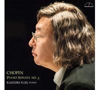 KAZUOKI FUJII - Chopin: Piano Sonata No.3