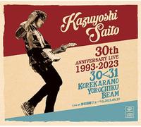 KAZUYOSHI SAITO 30th Anniversary Live 1993-2023 30＜31 ～これからもヨロチクビーム～ Live at 東京国際フォーラム2023.09.22 [初回限定盤] [3CD + グッズ]