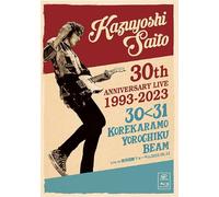 KAZUYOSHI SAITO 30th Anniversary Live 1993-2023 30＜31 ～これからもヨロチクビーム～ Live at 東京国際フォーラム2023.09.22 [初回限定盤] [Blu-ray + 写真集]