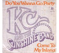 KC & The Sunshine Band - Do You Wanna Go Party / Come To My Island [Vinyl Single 7'']