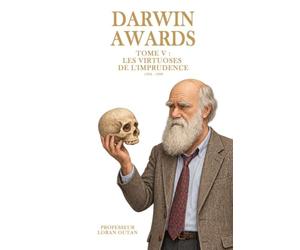 KDP - Darwin Awards - 6 - Les Virtuoses de l’Imprudence