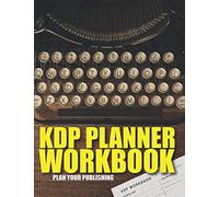 KDP Planner Workbook: A Publishing Workbook for the Low & No Content Book Publishers