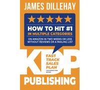 KDP Publishing Fast Track Sales Plan for Nonfiction Books: How to Hit #1 in Multiple Categories on Amazon in Two Weeks or Less Without Reviews or a Mailing List