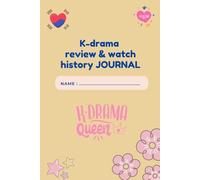 Kdrama review and watch history journal: Guided fill-in prompts to list and review 100 Korean dramas and discover your fan level