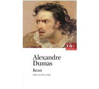 Kean ou Désordre et génie Alexandre Dumas Père (Auteur), Sylvain Ledda (Edité par)