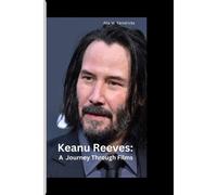 Keanu Reeves: A Journey Through Films