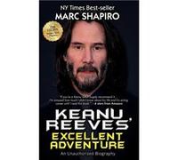 Keanu Reeves Excellent Adventure An Unauthorized Biography - Marc Shapiro - Riverdale Avenue Books - Livre en Anglais Marc ShapiroMarc Shapiro (Auteur)