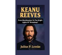 KEANU REEVES: From Blockbusters To The Bright Lights Of "Broadway"