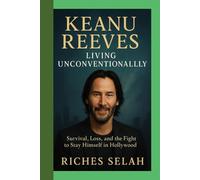 Keanu Reeves Living Unconventionally: Survival, Loss, and the Fight to Stay Himself in Hollywood