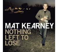 Kearney, Mat - Nothing Left to Lose [Import]