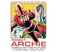 Kearon, Ernest - Robot Archie and the World of the Future (Volume 2)