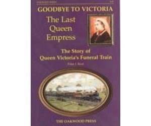 Keat, P: Goodbye To Victoria The Last Queen Empress