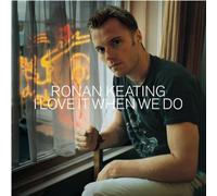 Keating,Ronan - I Love It When We Do