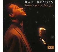 Karl Keaton – How Can I Let Go – Import – Sony BMG