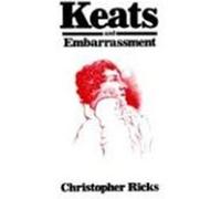 Keats and Embarrassment Christopher Ricks (Auteur)