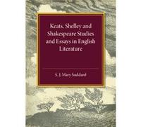 Keats Shelley And Shakespeare Studies And Essays In English Literature