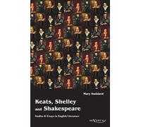 Keats, Shelley And Shakespeare - Studies & Essays In English Literature