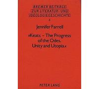 keats - The Progress Of The Odes. Unity And Utopia.