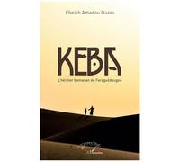 Keba l'héritier bamanan de Faraguédougou L'héritier bamanan de Faraguédougou - Cheikh Amadou Diarra - L'harmattan - broché - Roman
