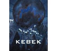 Kebek - Tome 1 L'Eternite Philippe Gauckler (Dessinateur), Philippe Gauckler (Auteur)